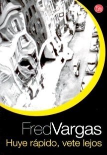 Huye rápido, vete lejos - Fred Vargas
