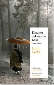 El santo del monte Koya y otros relatos - Izumi Kyoka