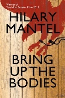 Bring up the bodies - Hilary Mantel
