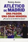 Atlético de Madrid. Una pasión. Una gran minoría
