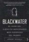 Blackwater: El auge del ejército mercenario más poderoso del mundo