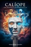 Calíope: Una tragedia en los tiempos de la IA