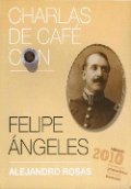 Charlas de café con Felipe Ángeles