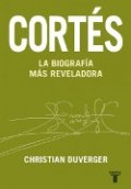 Cortés. La biografía más reveladora