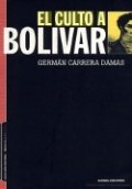 El culto a Bolívar: esbozo para un estudio de la historia de las ideas en Venezuela