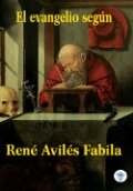 El evangelio según René Avilés Fabila