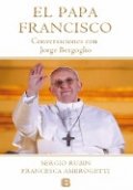 El Papa Francisco. Conversaciones con Jorge Bergoglio