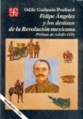 Felipe Ángeles y los destinos de la Revolución mexicana