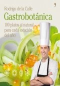 Gastrobotánica. 100 platos al natural para cada estación del año