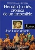 Hernán Cortés, crónica de un imposible