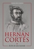 Hernán Cortés. El fin de una leyenda