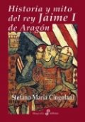 Historia y mito del Rey Jaime I de Aragón