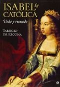 Isabel la Católica. Vida y reinado
