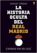 La historia oculta del Real Madrid contada por un culé