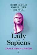 Lady Sapiens. La mujer en tiempos de la prehistoria
