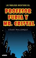 Las fabulosas aventuras del profesor Furia y Mr. Cristal