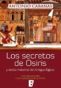 Los secretos de Osiris y otros misterios del antiguo Egipto