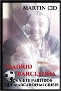 Madrid - Barcelona, los Siete Partidos que Marcaron mi Crisis
