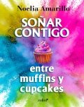 Soñar contigo entre muffins y cupcakes